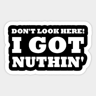 Got Nuthin' Sticker